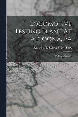 Locomotive Testing Plant At Altoona, Pa