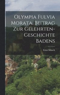 bokomslag Olympia Fulvia Morata. Beitrag zur Gelehrten-Geschichte Badens