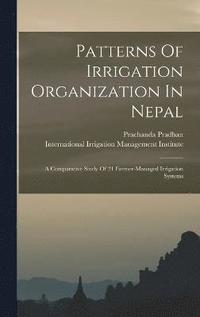 bokomslag Patterns Of Irrigation Organization In Nepal