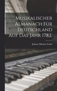 bokomslag Musikalischer Almanach fr Deutschland auf das Jahr 1782.