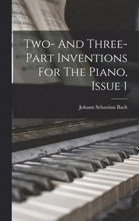 bokomslag Two- And Three-part Inventions For The Piano, Issue 1