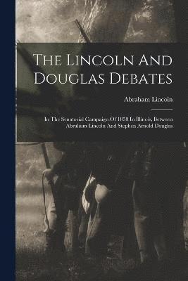 The Lincoln And Douglas Debates 1