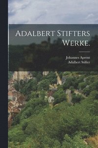 bokomslag Adalbert Stifters Werke.