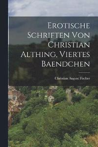 bokomslag Erotische Schriften von Christian Althing, viertes Baendchen