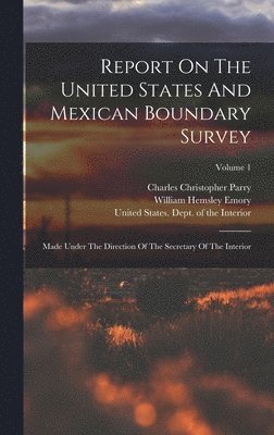 Report On The United States And Mexican Boundary Survey 1