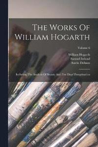 bokomslag The Works Of William Hogarth