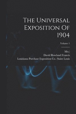 David Rowland Francis, Mo ) - Universal Exposition Of 1904; Volume 1, Häftad