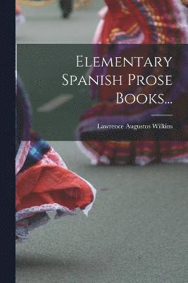 Elementary Spanish Prose Books... 1