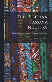 bokomslag The Nigerian Cassava Industry