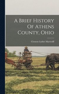 bokomslag Brief History Of Athens County, Ohio