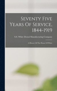 bokomslag Seventy Five Years Of Service, 1844-1919