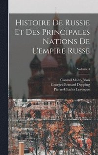 bokomslag Histoire De Russie Et Des Principales Nations De L'empire Russe; Volume 4