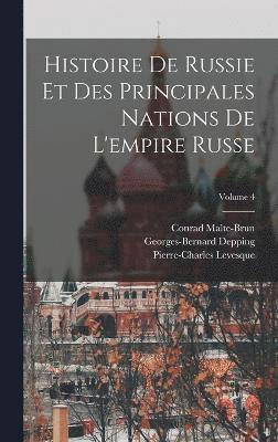 Histoire De Russie Et Des Principales Nations De L'empire Russe; Volume 4