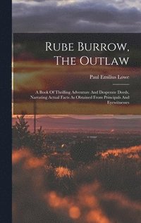 bokomslag Rube Burrow, The Outlaw