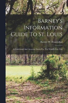 Barney's Information Guide To St. Louis 1