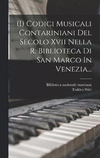 bokomslag (i) Codici Musicali Contariniani Del Secolo Xvii Nella R. Biblioteca Di San Marco In Venezia...