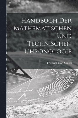 bokomslag Handbuch der mathematischen und technischen Chronologie