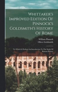 bokomslag Whittaker's Improved Edition Of Pinnock's Goldsmith's History Of Rome