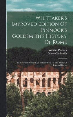 Oliver Goldsmith, William Pinnock - Whittaker's Improved Edition Of Pinnock's Goldsmith's History Of Rome, Inbunden