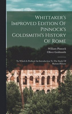 bokomslag Whittaker's Improved Edition Of Pinnock's Goldsmith's History Of Rome