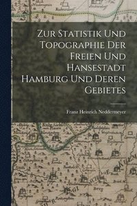 bokomslag Zur Statistik und Topographie der freien und Hansestadt Hamburg und deren Gebietes