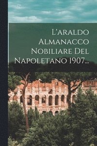 bokomslag L'araldo Almanacco Nobiliare Del Napoletano 1907...