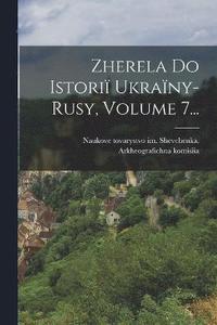 bokomslag Zherela Do Istori Ukrany-rusy, Volume 7...