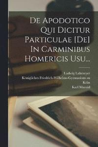bokomslag De Apodotico Qui Dicitur Particulae [de] In Carminibus Homericis Usu...