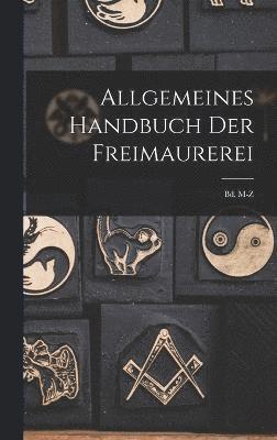 Allgemeines Handbuch Der Freimaurerei 1