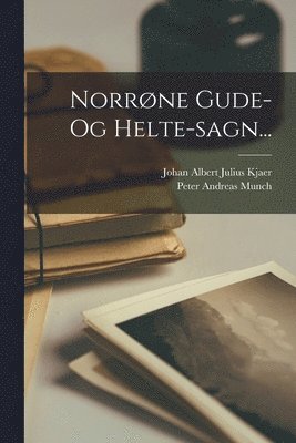 Peter Andreas Munch, Johan Albert Julius Kjaer - Norrøne Gude- Og Helte-sagn..., Häftad