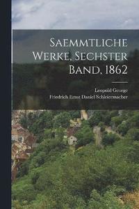 bokomslag Saemmtliche Werke, Sechster Band, 1862