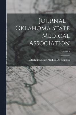 Journal - Oklahoma State Medical Association; Volume 5 1