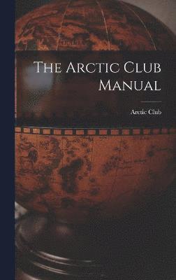 bokomslag The Arctic Club Manual