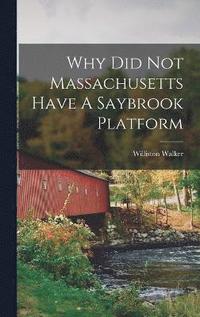 bokomslag Why Did Not Massachusetts Have A Saybrook Platform