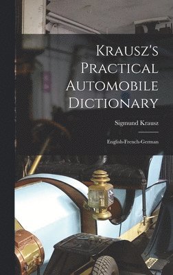 bokomslag Krausz's Practical Automobile Dictionary