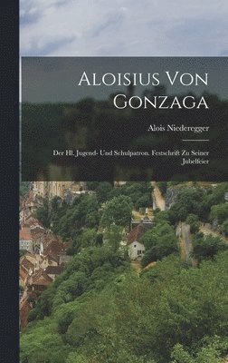 Alois Niederegger - Aloisius Von Gonzaga, Inbunden