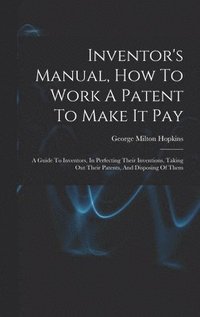 bokomslag Inventor's Manual, How To Work A Patent To Make It Pay