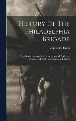 History Of The Philadelphia Brigade