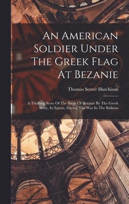 bokomslag American Soldier Under The Greek Flag At Bezanie