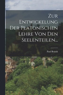 bokomslag Zur Entwickelung der Platonischen Lehre von den Seelenteilen...