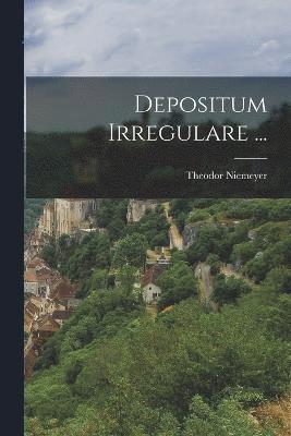 Depositum Irregulare ... 1