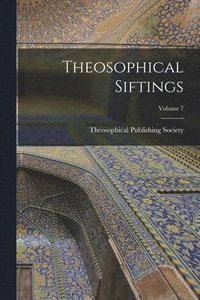 bokomslag Theosophical Siftings; Volume 7