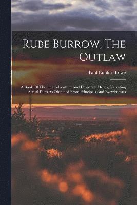 Paul Emilius Lowe - Rube Burrow, The Outlaw, Häftad