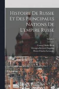 bokomslag Histoire De Russie Et Des Principales Nations De L'empire Russe; Volume 4