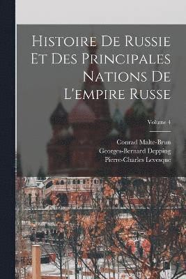 Histoire De Russie Et Des Principales Nations De L'empire Russe; Volume 4 1