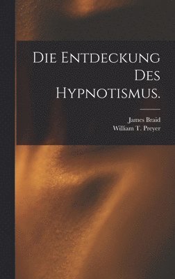 Die Entdeckung des Hypnotismus. 1