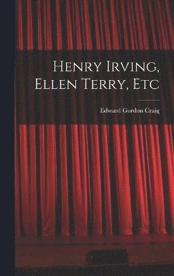 Henry Irving, Ellen Terry, Etc 1