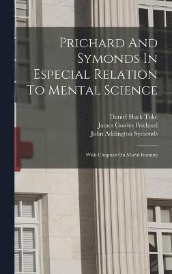 Prichard And Symonds In Especial Relation To Mental Science 1