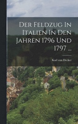 bokomslag Feldzug In Italien In Den Jahren 1796 Und 1797 ...
