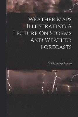 Weather Maps Illustrating A Lecture On Storms And Weather Forecasts 1